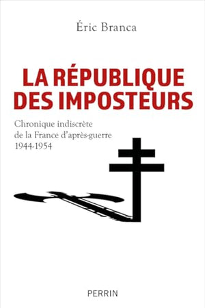 La République des imposteurs - Chronique indiscrète de la France d'après-guerre 1944-1954