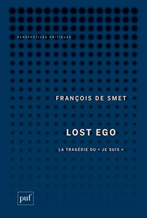 Lost Ego: La tragédie du « je suis »