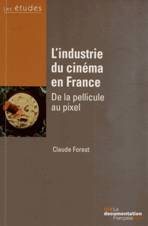 L'industrie du cinéma en France - Etudes n°5366-67 - De la pellicule au pixel