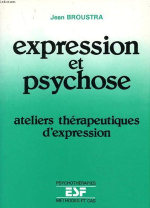 Expression et psychose : Ateliers thérapeutiques d'expression