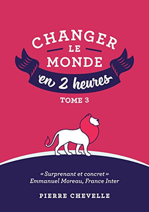 Changer le monde en 2 heures - Tome 3