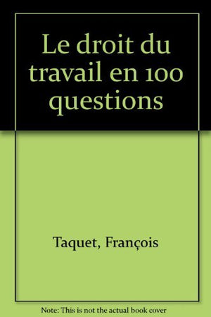 Le droit du travail en 100 questions