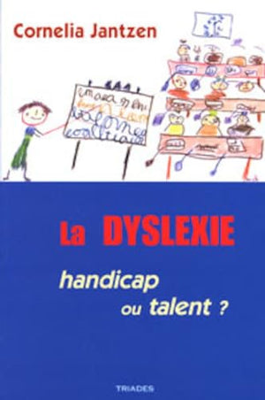 La dyslexie : handicap ou talent?