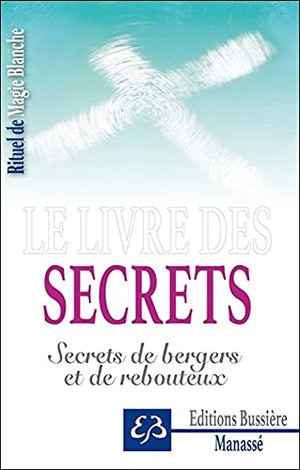 Le livre des secrets - Secrets de bergers et de rebouteux