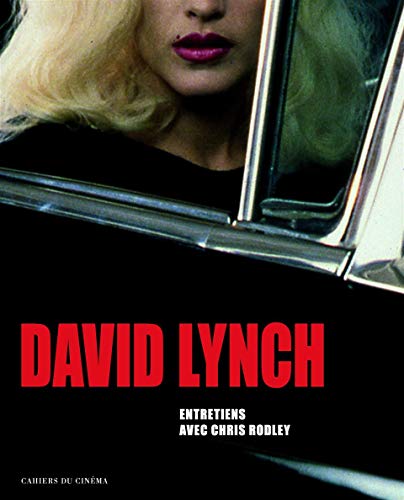 David Lynch : Entretiens avec Chris Rodley, films, photographies, peintures