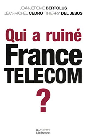 Qui a ruiné France Télécom ?