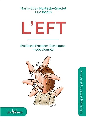 L'EFT - Emotional Freedom Technic : Mode d'emploi
