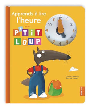 Apprends à lire l'heure avec P'tit Loup - Nouvelle édition