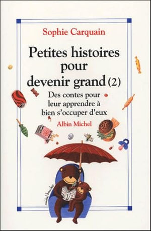 Petites histoires pour devenir grand, tome 2 : Des contes pour leur apprendre à bien s'occuper d'eux