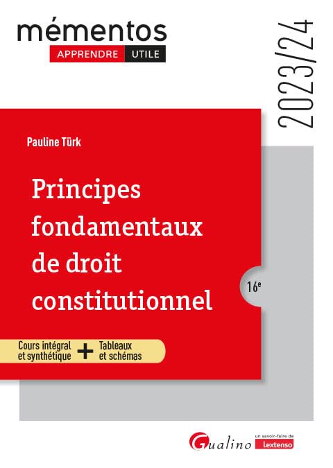 Principes fondamentaux de droit constitutionnel: Cours intégral et synthétique + Tableaux et schémas (2023-2024)