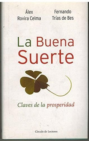 La Buena Suerte. Claves De La Prosperidad