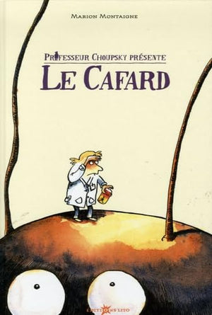 Professeur Choupsky présente : Le Cafard