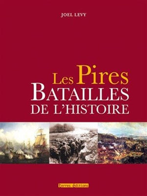 Pires batailles de l'histoire