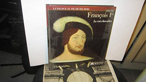 François 1er Le roi-chevalier