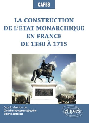 La construction de l'Etat monarchique en France de 1380 à 1715