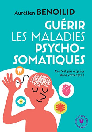 Guérir les maladies psychosomatiques