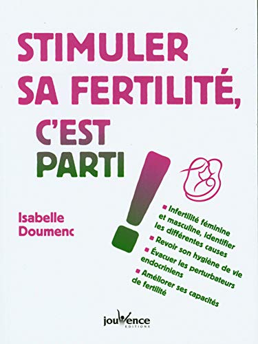 Stimuler sa fertilité, c'est parti !: Infertilité féminine et masculine, identifier les différentes causes