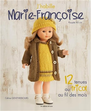 J'habille Marie Françoise : 12 tenues au tricot au fil des mois
