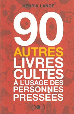 90 autres livres cultes à l'usage des personnes pressées