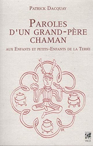 Paroles d'un grand-père chaman