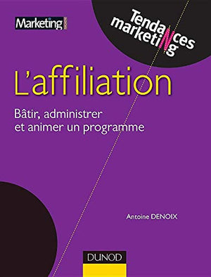 Affiliation - Bâtir, administrer et réussir un programme efficace