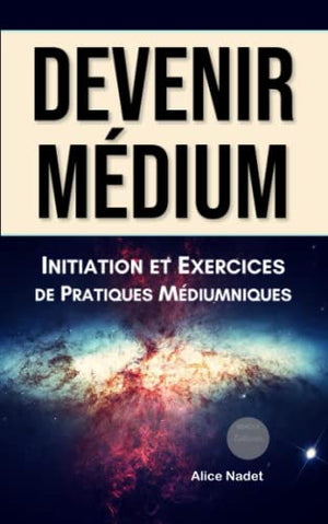 Devenir Médium : Initiation et Exercices de Pratiques Médiumniques