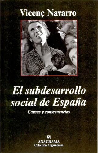 El subdesarrollo social de España. Causas y consecuencias: 340 (Argumentos)