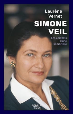 Simone Veil: Les combats d'une immortelle