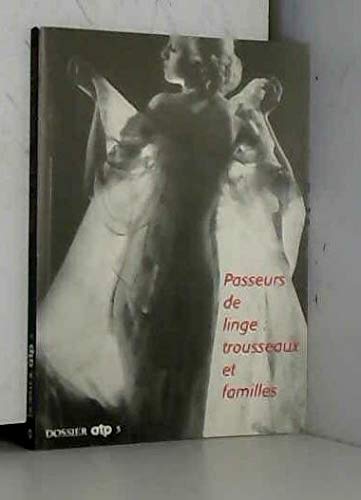Les passeurs de linge, trousseau et linge de famille. "Exposition, musée des Arts et Traditions populaires, Paris 28 septembre 1999-17 janvier 2000