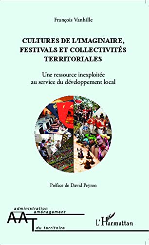 Cultures de l'imaginaire, festivals et collectivités territoriales: Une ressource inexploitée au service du développement local