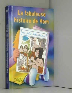 La fabuleuse histoire de Hom