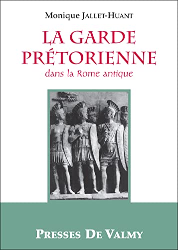 La garde prétorienne dans la Rome antique