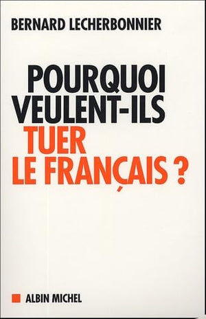 Pourquoi veulent-ils tuer le français ?