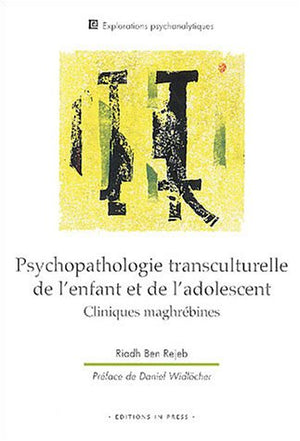 Psychopathologie transculturelle de l'enfant et de l'adolescent : Cliniques maghrébines