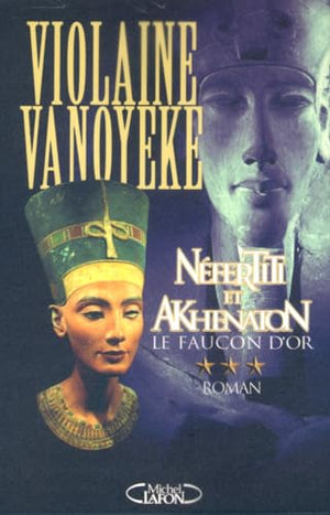 Néfertiti et Akhenaton Tome 3 : Le faucon d'or