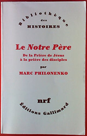 Le Notre Père. De la prière de Jésus à la prière des disciples