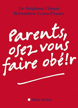 Parents, osez vous faire obéir !