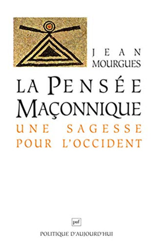 La pensée maçonnique - Une sagesse pour l'Occident