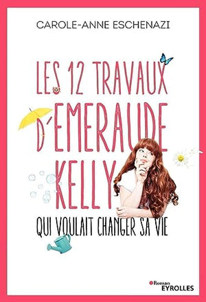 Les 12 travaux d'Emeraude Kelly qui voulait changer sa vie