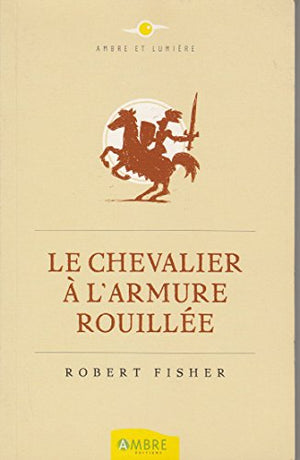 Le chevalier à l'armure rouillée