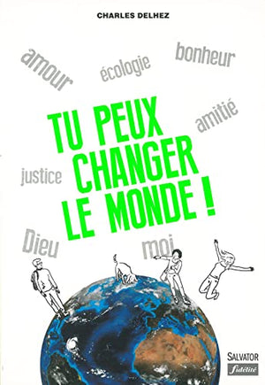 Tu peux changer le monde!