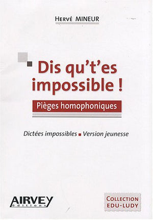 Dis qu't'es impossible !