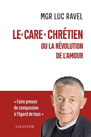 Le « care » chrétien. ou la révolution de l’amour