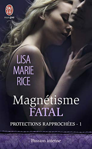 Protections rapprochées , tome 1 : Magnétisme fatal