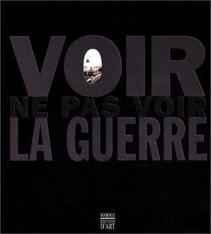 Voir - ne pas voir la guerre