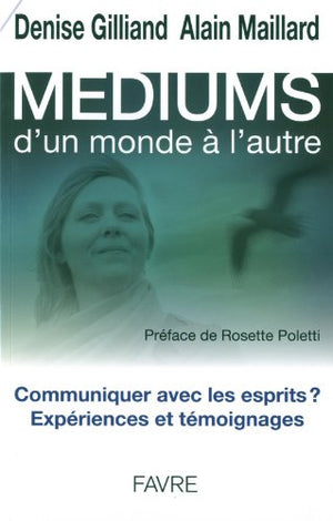 Mediums - Communiquer avec les esprits ? Expériences et témoignages