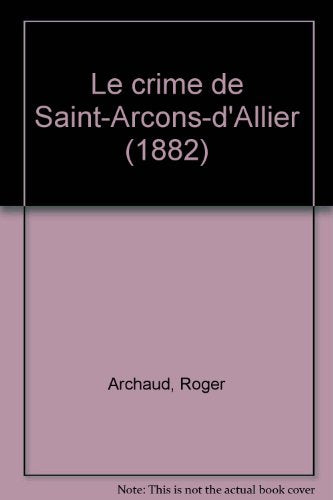 Le crime de Saint-Arcons-d'Allier (1882). Mandza Grailh et autres histoires