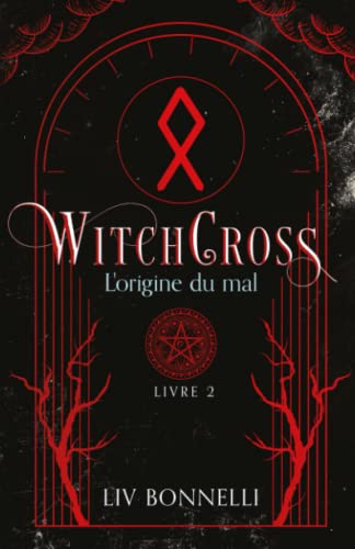 WitchCross - L'Origine du mal: Une romance paranormale où les mordus de sorcelleries et les adeptes de magie combleront les mystères qui les hantent.