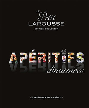 Petit Larousse des apéritifs dînatoires Collector