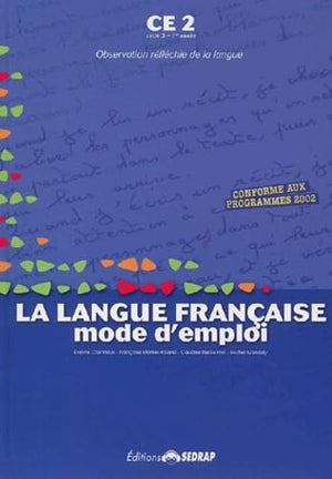 La langue francaise, mode d'emploi CE2